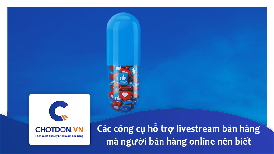 Các công cụ hỗ trợ livestream bán hàng mà người bán hàng online nên biết