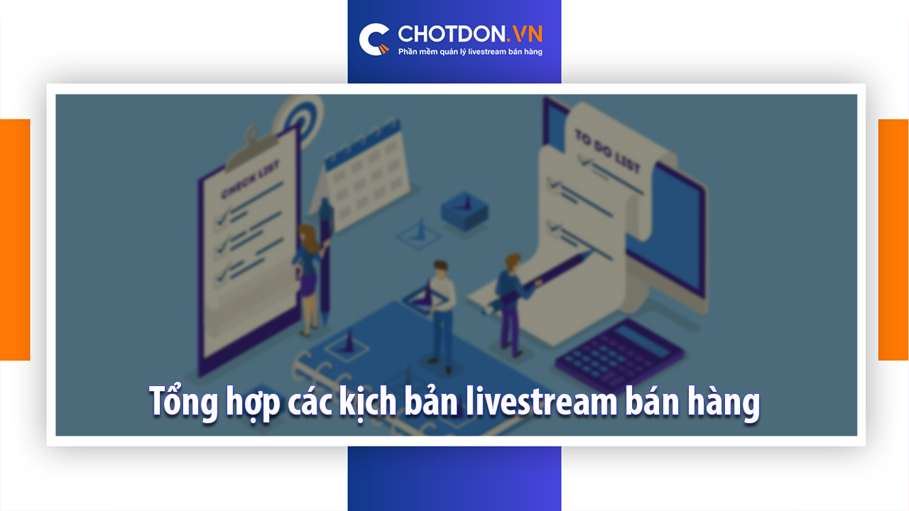 Tổng hợp các kịch bản livestream bán hàng