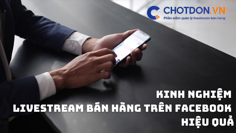 Kinh nghiệm livestream bán hàng trên Facebook hiệu quả
