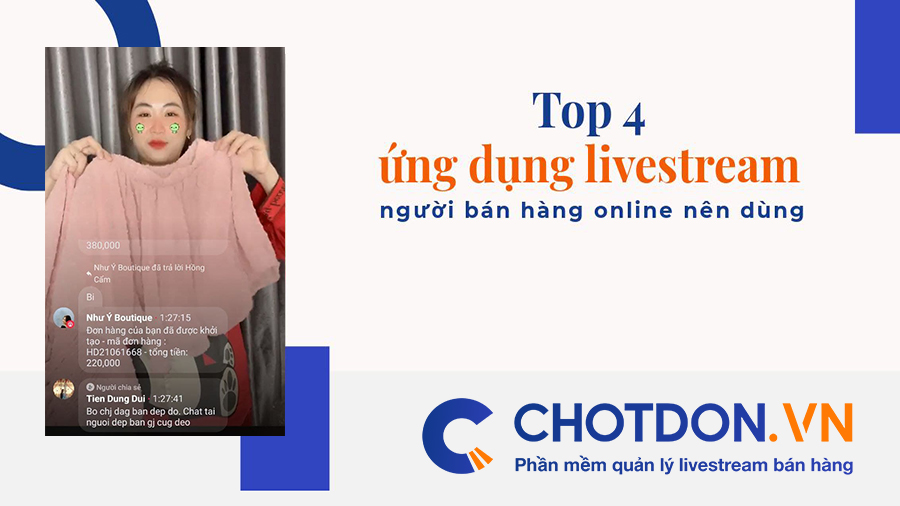 Top 4 ứng dụng livestream nổi bật dành cho người bán hàng online