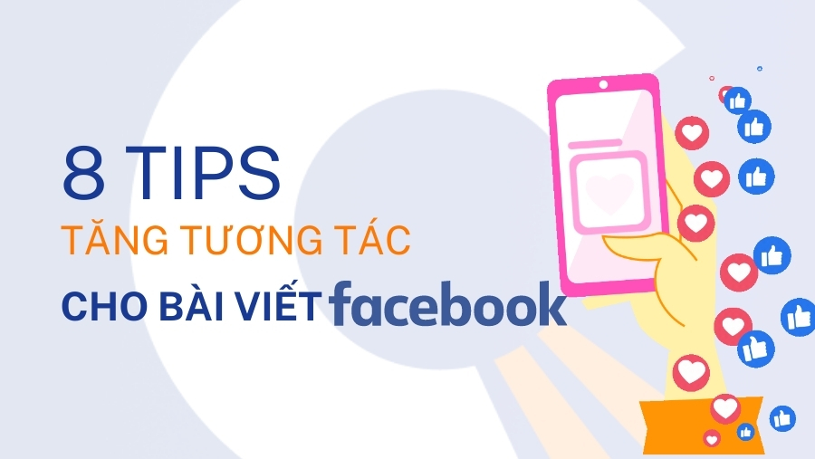 8 tips tăng tương tác cho bài viết trên Facebook