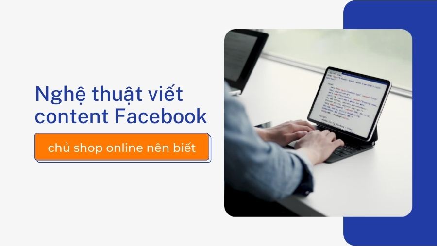 Nghệ thuật viết content Facebook chủ shop online nên biết
