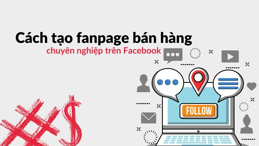 Cách tạo fanpage bán hàng chuyên nghiệp trên Facebook