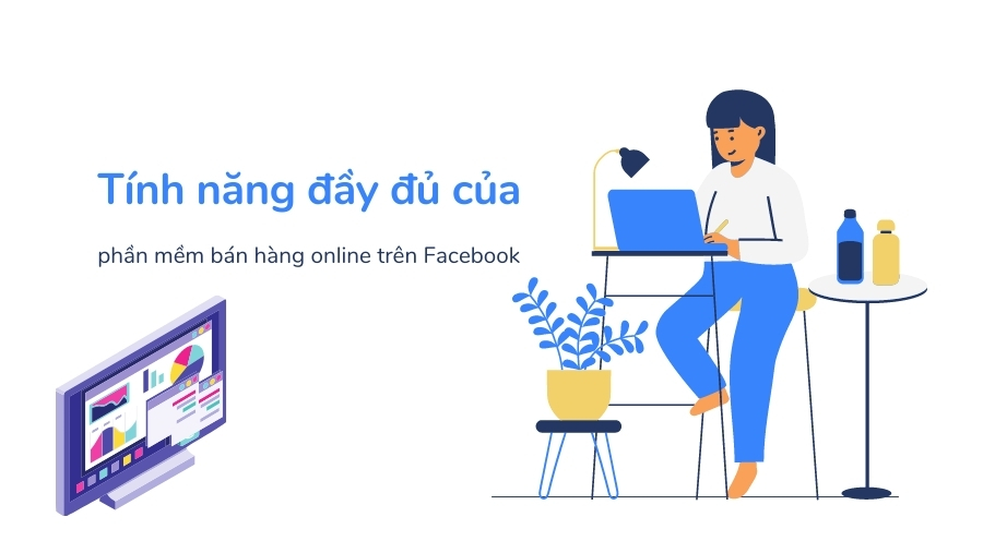 Tính năng đầy đủ của phần mềm bán hàng online trên Facebook