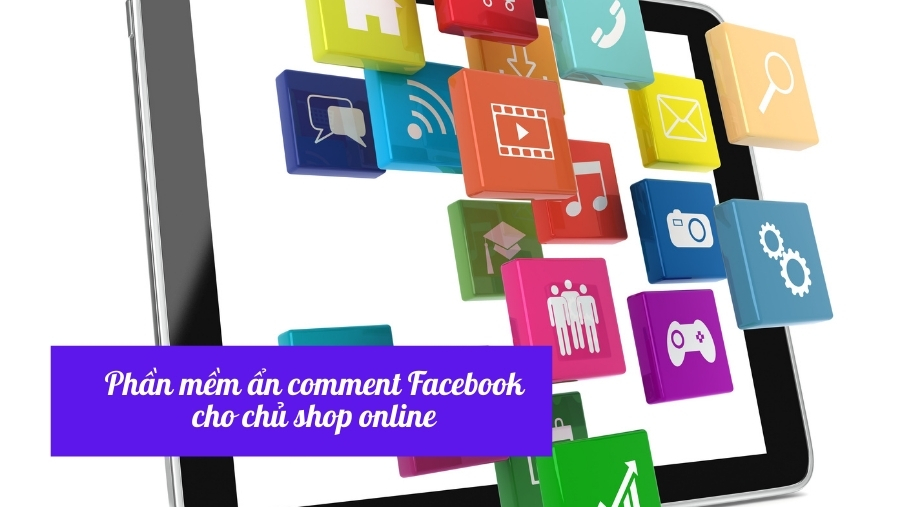 Tất tần tật về phần mềm ẩn comment Facebook cho chủ shop online