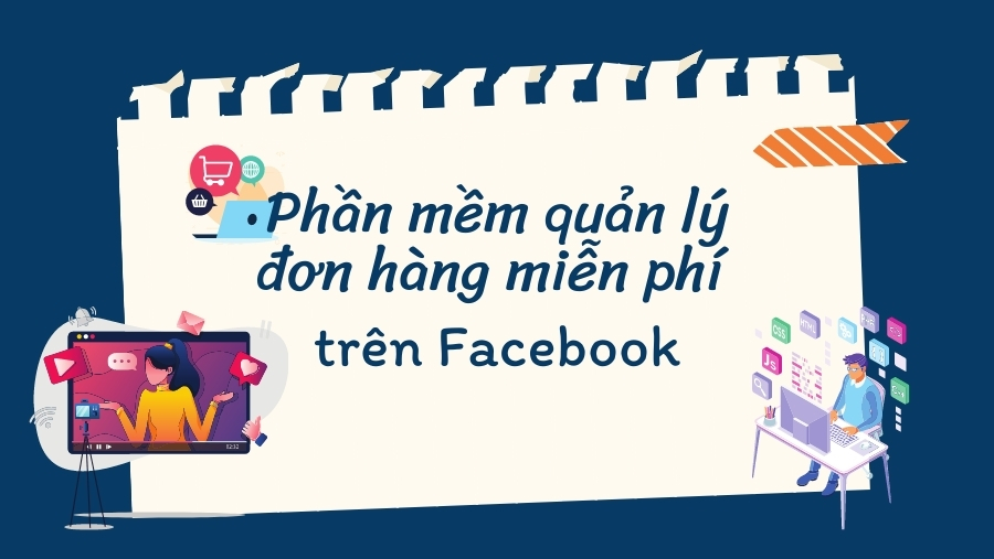Phần mềm quản lý đơn hàng miễn phí trên Facebook