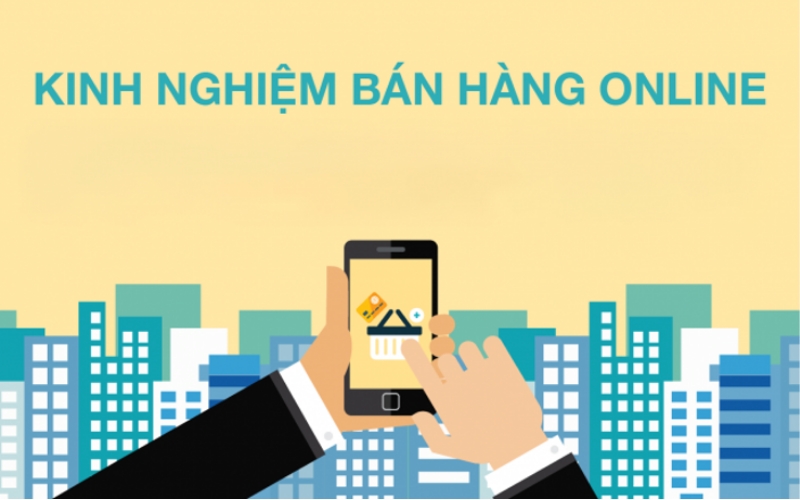 Kinh nghiệm bán hàng online dành cho người mới cực kỳ hiệu quả