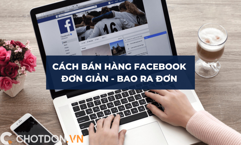 Cách bán hàng trên Facebook hiệu quả dành cho người mới bắt đầu