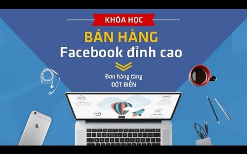 Top 5 khoá học bán hàng online trên Facebook dành cho người mới từ A đến Z