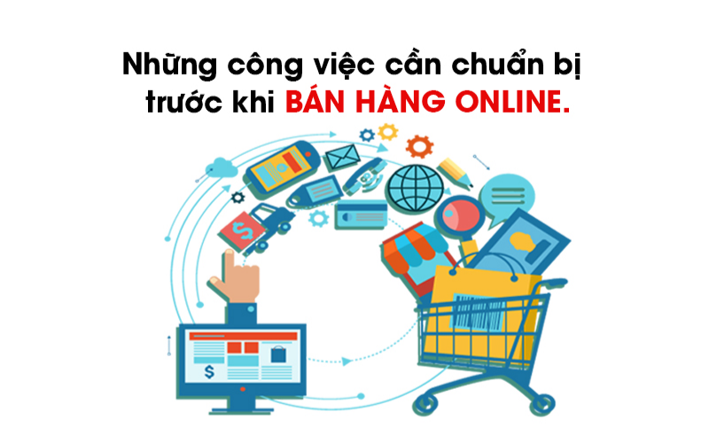 Bán hàng online cần chuẩn bị gì? Bắt đầu từ đâu?