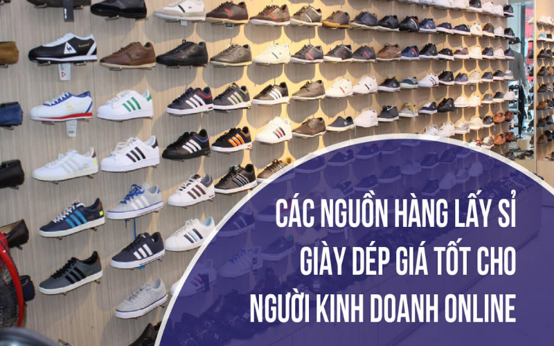 Mách Bạn Cách Tìm Nguồn Hàng Giày Dép Giá Gốc Để Bán Online