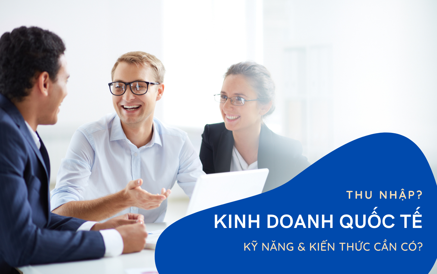 Kinh doanh quốc tế là gì? Ra trường thì làm gì nghề gì?