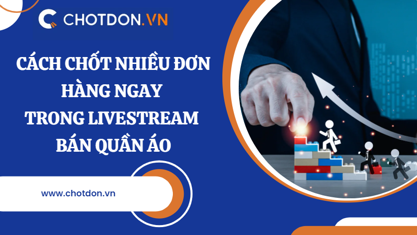 Cách chốt nhiều đơn hàng ngay trong livestream bán quần áo