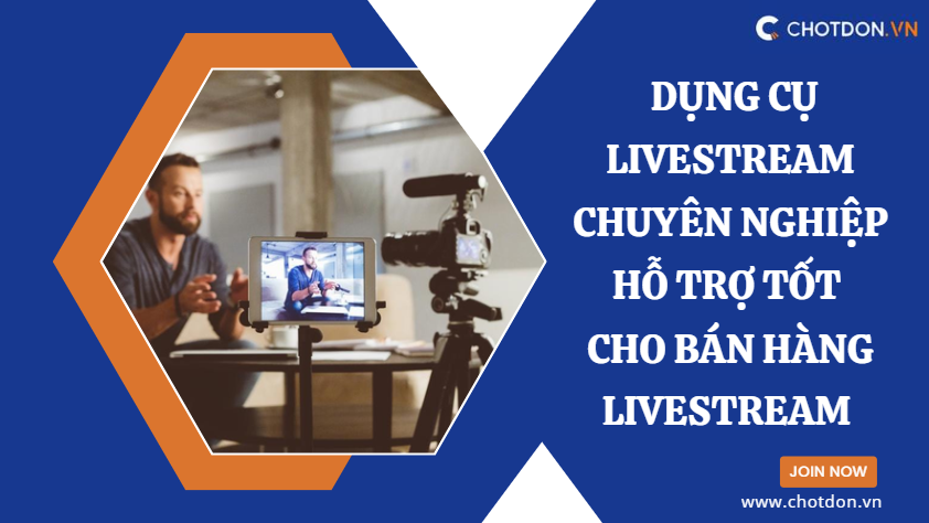 6 Dụng cụ livestream chuyên nghiệp hỗ trợ tốt cho bán hàng livestream 