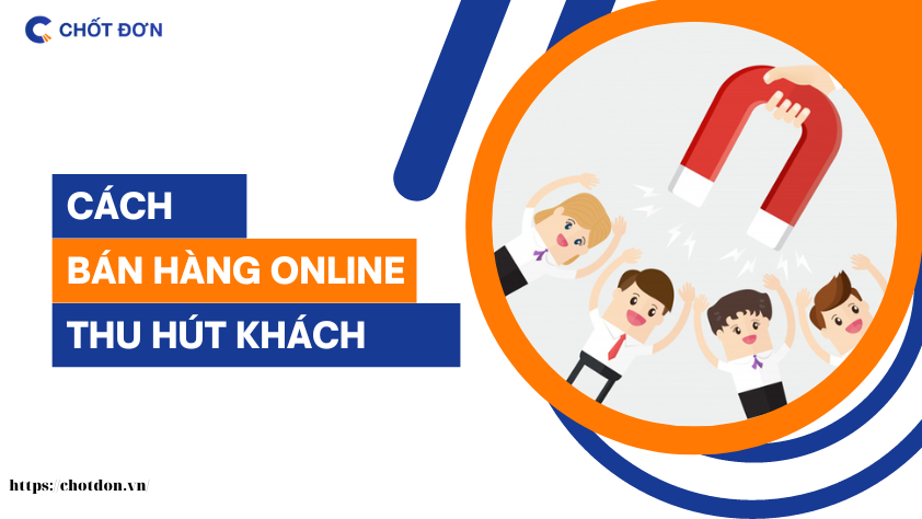 Mách bạn một số mẹo và cách bán hàng online thu hút khách