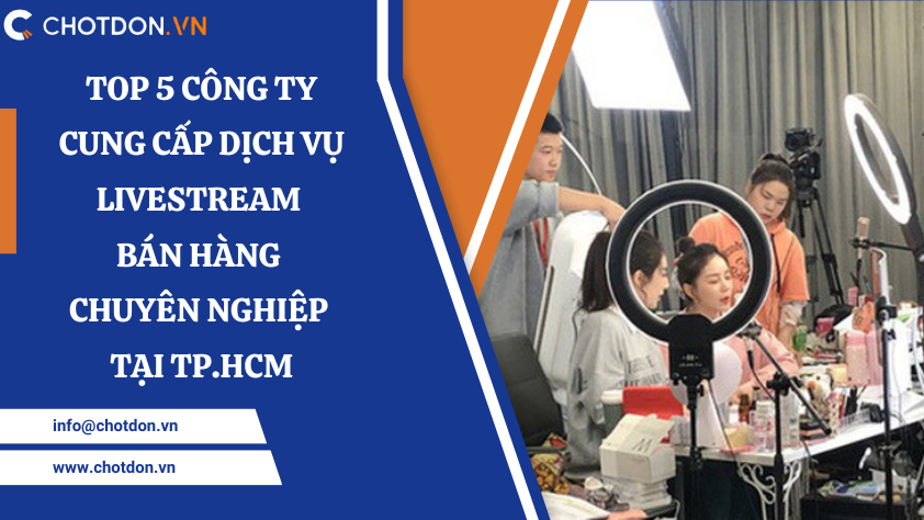Top 5 công ty cung cấp dịch vụ livestream bán hàng chuyên nghiệp tại TP.HCM