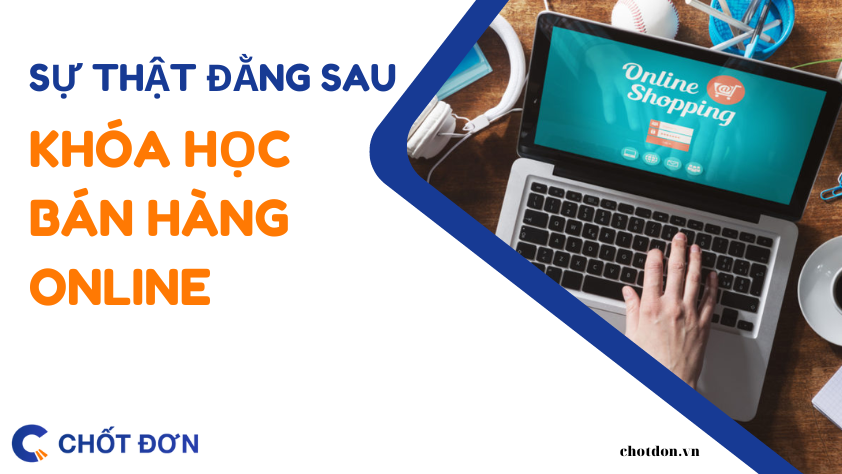 Vạch trần sự thật đằng sau những khóa học bán hàng online