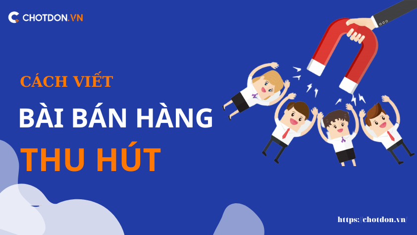 Tổng hợp cách viết bài bán hàng thu hút nhất định phải biết