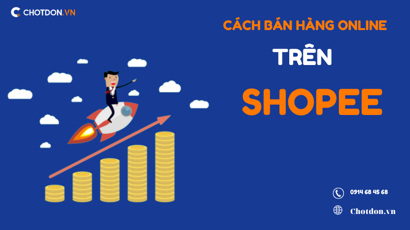 Tổng hợp cách bán hàng online trên shopee hút khách mới nhất 2022