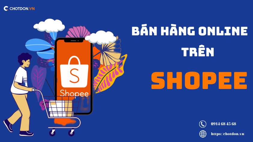 Chia sẽ chi tiết về bí quyết bán hàng online trên shopee hiệu quả 2022