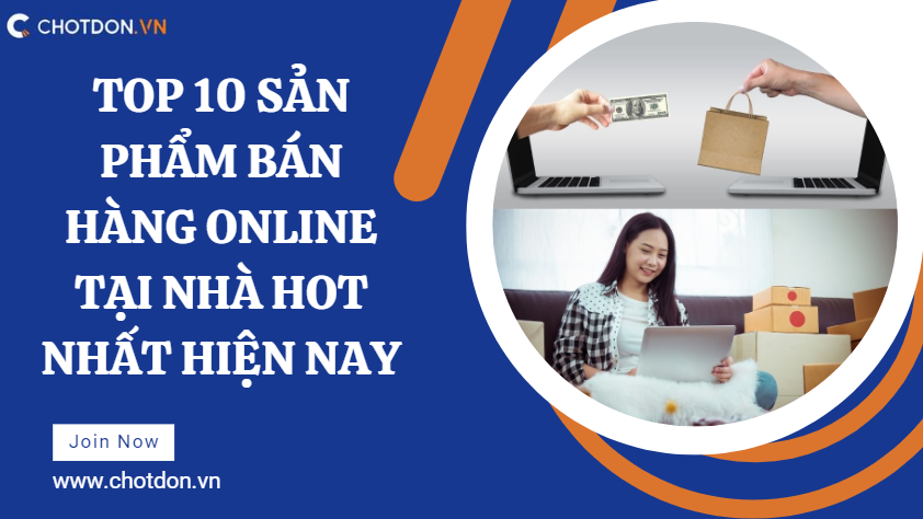 Top 10 sản phẩm bán hàng online tại nhà hot nhất hiện nay