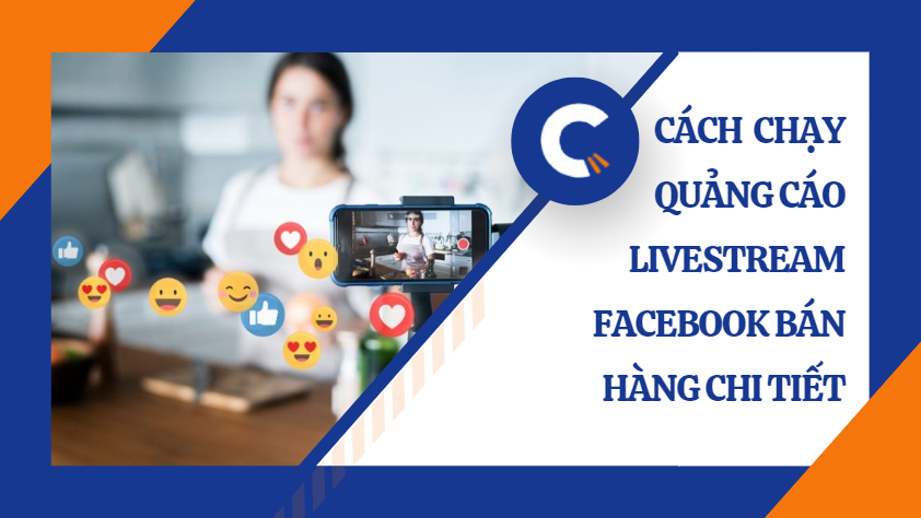 Top 2 cách thức chạy quảng cáo livestream Facebook bán hàng chi tiết