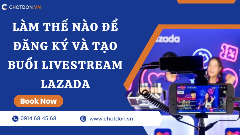Làm thế nào để đăng ký và tạo buổi livestream lazada?