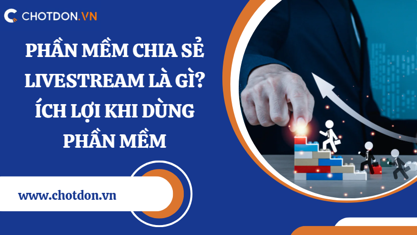Phần mềm chia sẻ livestream là gì? ích lợi khi dùng phần mềm