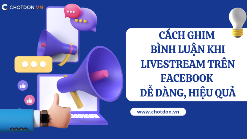 Cách ghim bình luận khi livestream trên facebook dễ dàng, hiệu quả