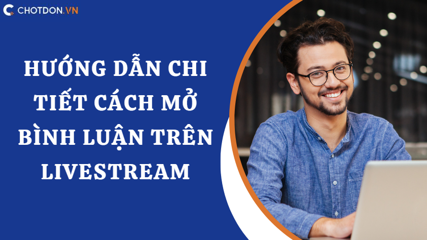Hướng dẫn chi tiết cách mở bình luận trên livestream