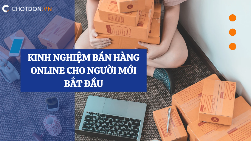 Kinh nghiệm bán hàng online cho người mới bắt đầu