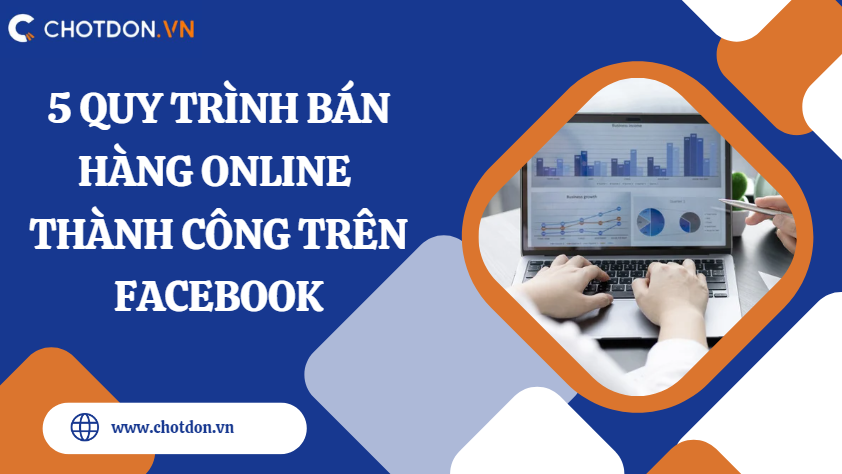 5 Quy trình bán hàng online thành công trên Facebook