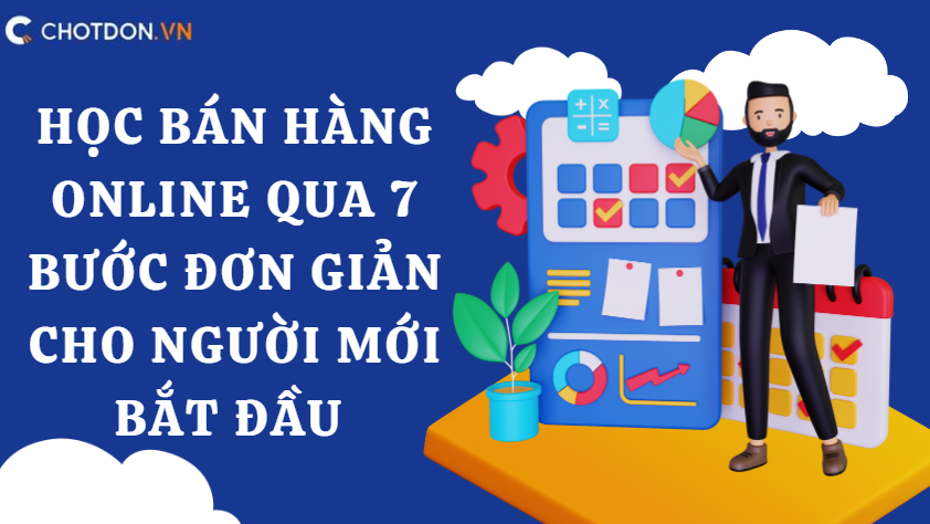 Học bán hàng online qua 7 bước đơn giản cho người mới bắt đầu 