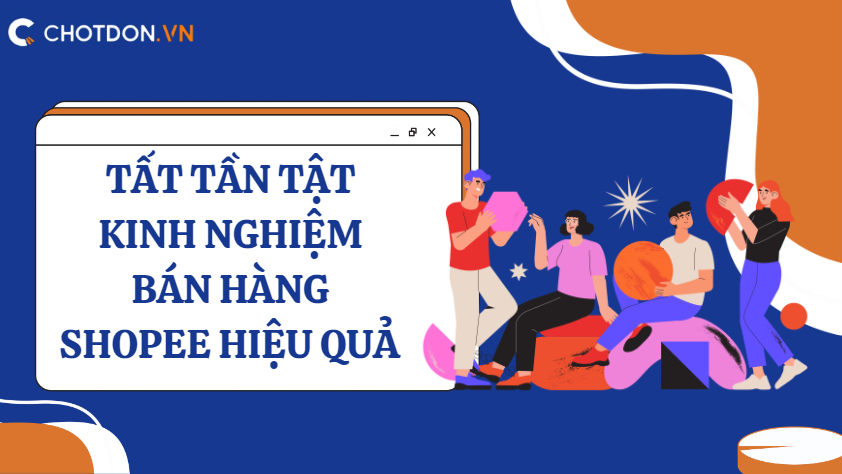 Tất tần tật kinh nghiệm bán hàng shopee hiệu quả 
