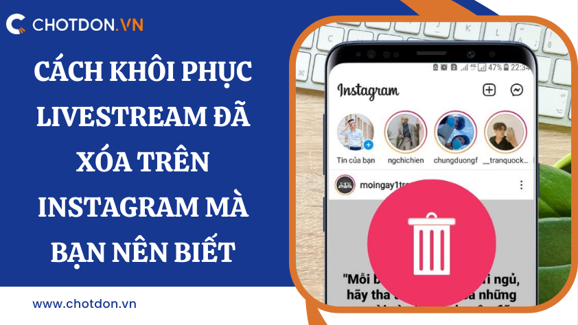 Cách khôi phục livestream đã xóa trên Instagram mà bạn nên biết 