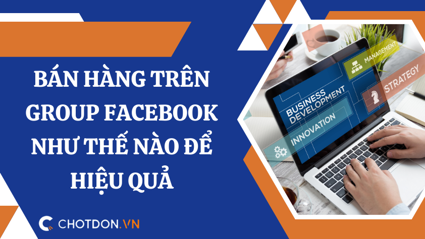 Bán hàng trên group Facebook như thế nào để hiệu quả