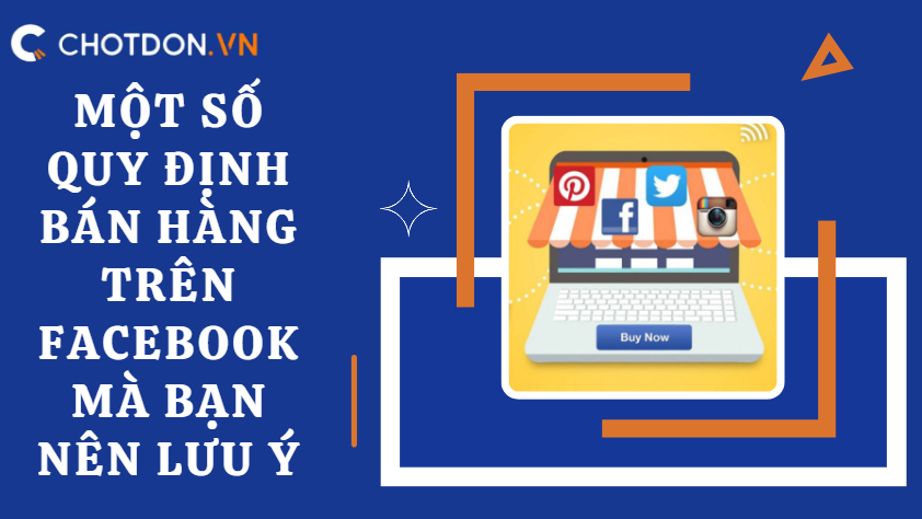 Một số quy định bán hàng trên facebook mà bạn nên lưu ý