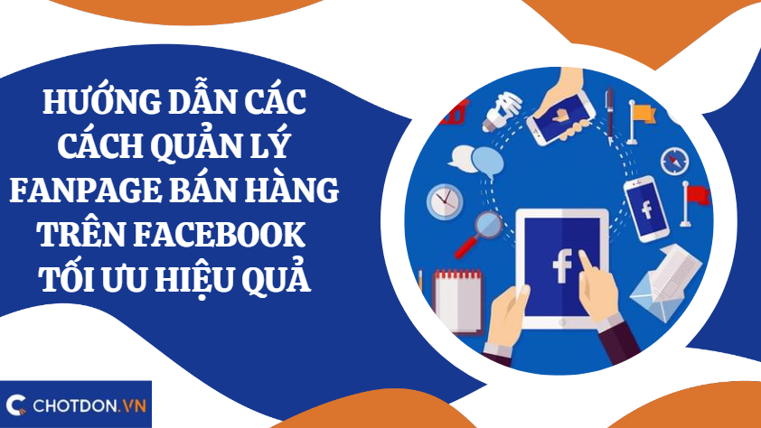 Hướng dẫn các cách quản lý fanpage bán hàng trên facebook tối ưu hiệu quả