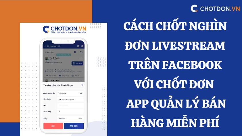 Cách chốt nghìn đơn livestream trên facebook với Chốt đơn - App quản lý bán hàng miễn phí