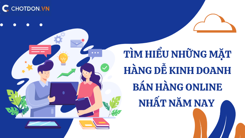 Tìm hiểu những mặt hàng dễ kinh doanh bán hàng online nhất năm nay 