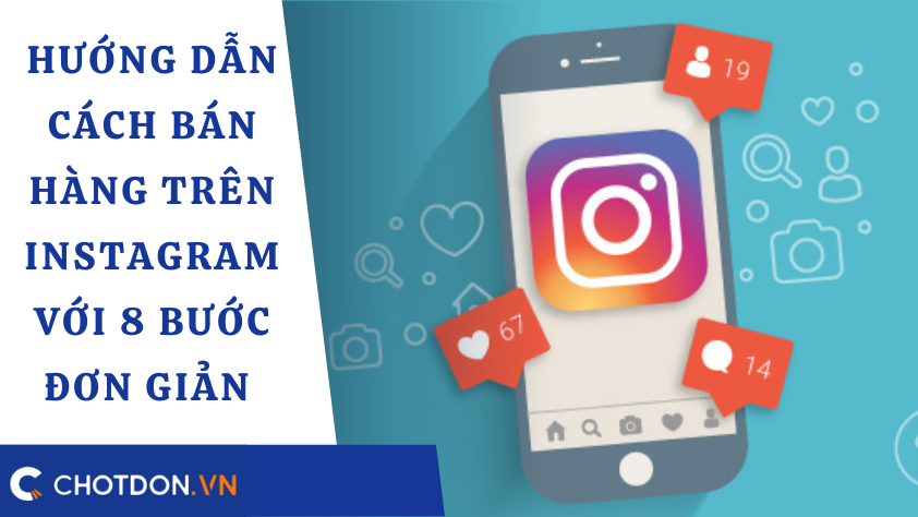 Hướng dẫn cách bán hàng trên Instagram với 8 bước đơn giản 