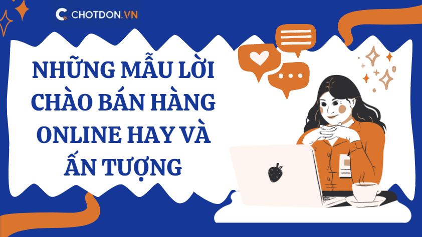 Những mẫu lời chào bán hàng online hay và ấn tượng