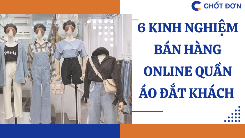 6 Kinh nghiệm bán hàng online quần áo đắt khách nhất năm nay 