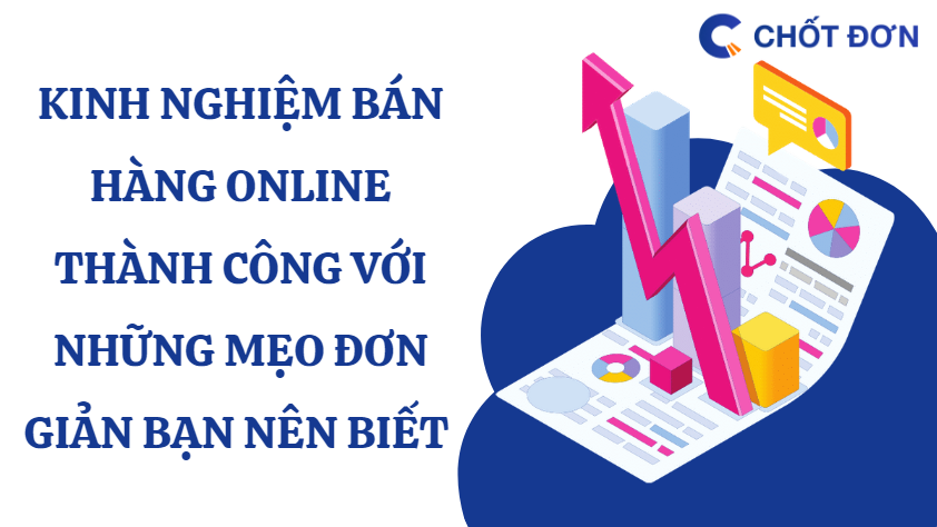 Kinh nghiệm bán hàng online thành công với những mẹo đơn giản bạn nên biết 