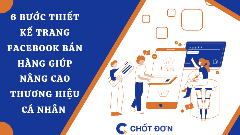 6 Bước thiết kế trang facebook bán hàng giúp nâng cao thương hiệu cá nhân 