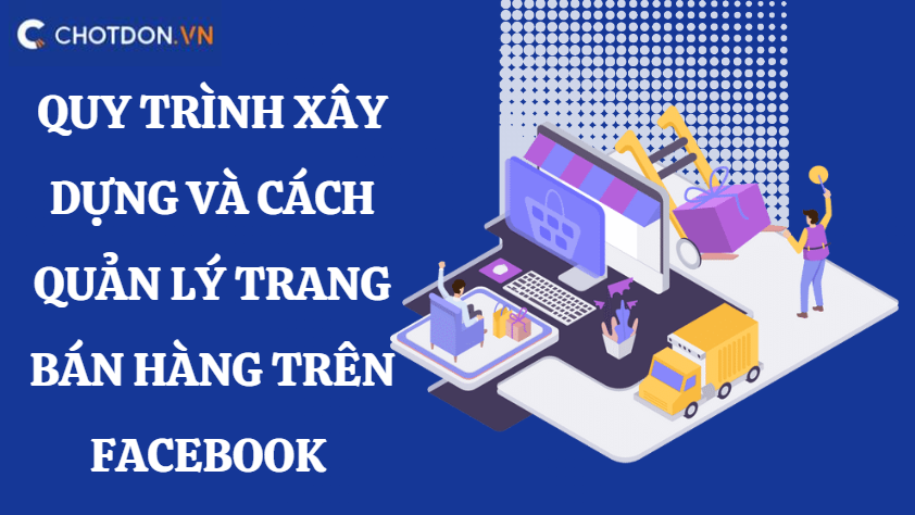 Quy trình xây dựng và cách quản lý trang bán hàng trên facebook 