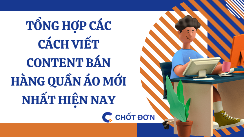 Tổng hợp các cách viết content bán hàng quần áo mới nhất hiện nay