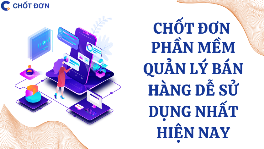 Chốt đơn - phần mềm quản lý bán hàng dễ sử dụng 