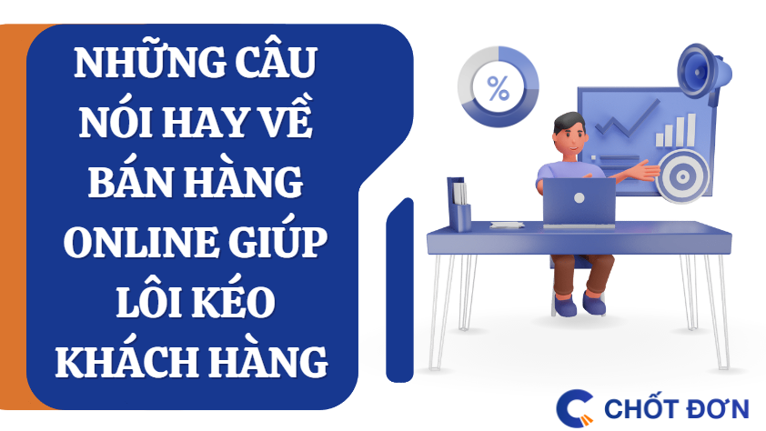 Những câu nói hay về bán hàng online giúp lôi kéo khách hàng 