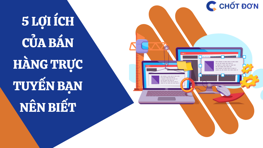 5 Lợi ích của bán hàng trực tuyến bạn nên biết